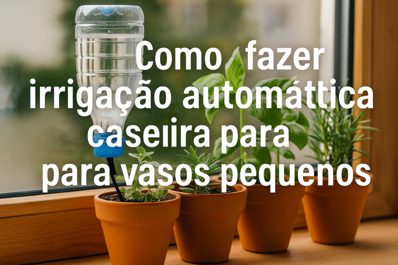 Como fazer irrigação automática caseira para vasos pequenos